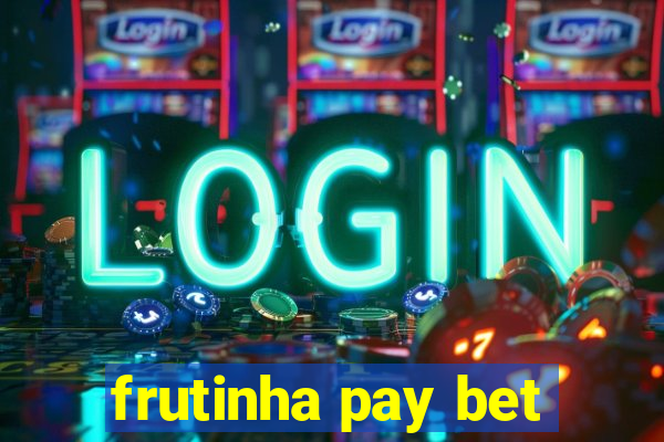 frutinha pay bet